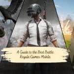 A Guide to the Best Battle Royale Games Mobile (1)