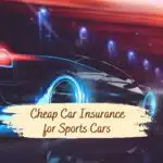 Cheap Car Insurance for Sports Cars