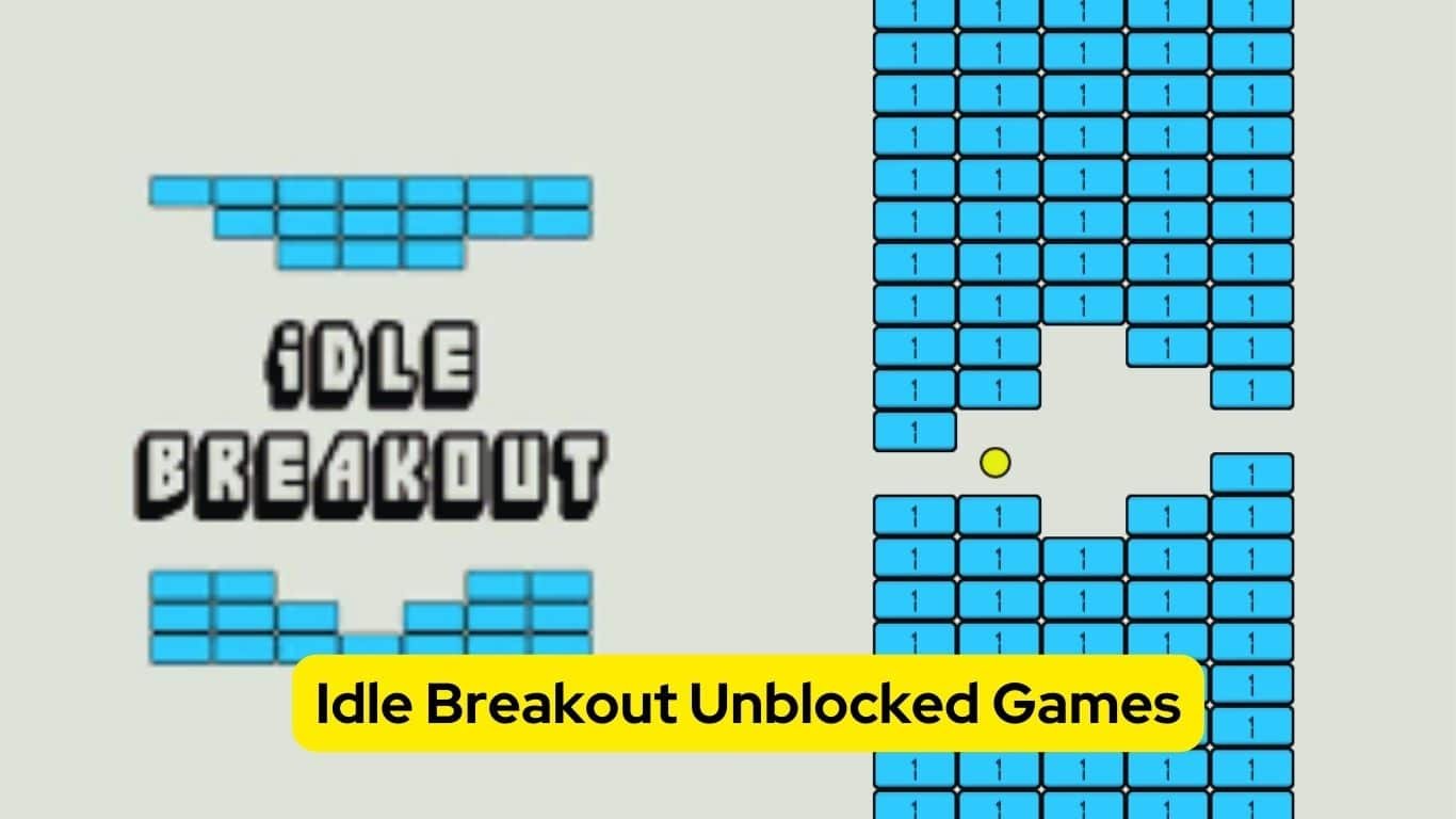 Idle Breakout Unblocked Games: The Ultimate Guide