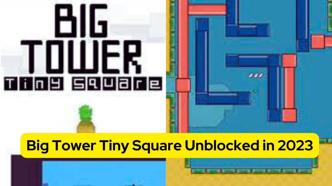 Big Tower Tiny Square Unblocked In 2023 The Ultimate Guide