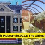 Minecraft Museum in 2023 The Ultimate Guide